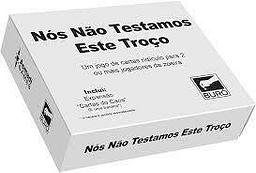 Nós Não Testamos este Troço